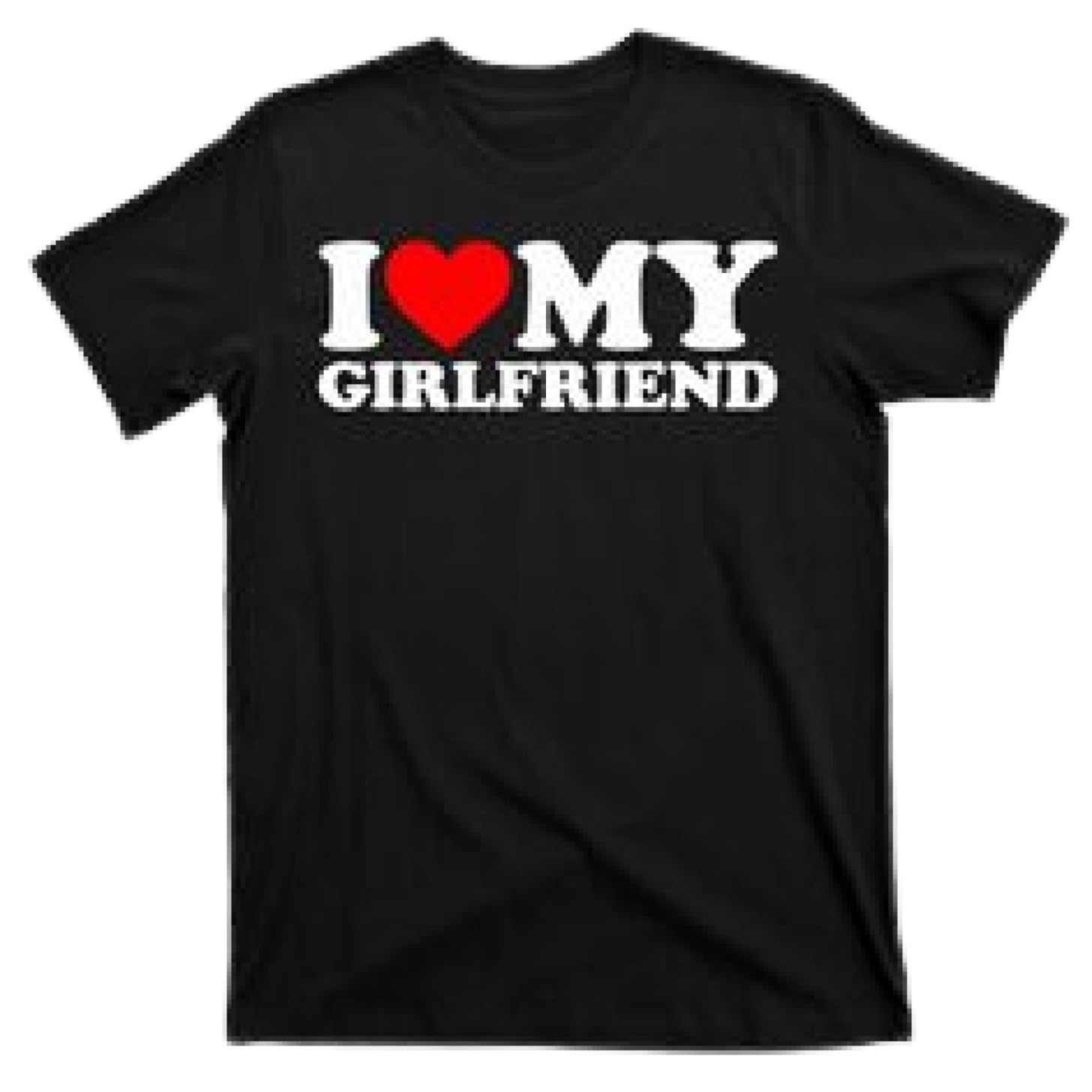 I Love My Girlfriend Statemant Love T shirt