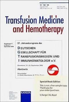 Deutsche Gesellschaft Fur Transfusionsmedizin Und Immunhamatologie: 37. Jahreskongress, Mannheim, September 2004 (Supplement Issue: Transfusion Medicine and Hemotherapy 2004) (German Edition)