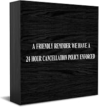 Wooden Box Sign A Friendly Reminder We Have A 24 Hour Cancellation Policy Enforced Ideal for Home Office Tabletop Salon Desk Small Business Shelf or Policy Prompt 7x7Inch