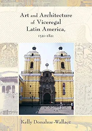Art and Architecture of Viceregal Latin America, 1521-1821-电子书百科大全