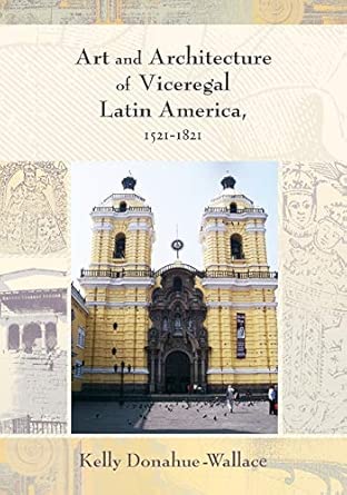 Art and Architecture of Viceregal Latin America, 1521-1821 book cover