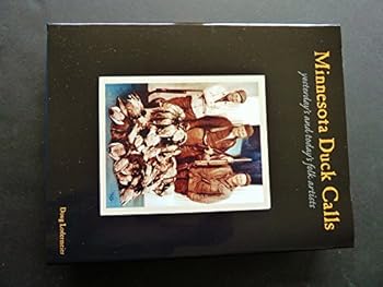 Unknown Binding Minnesota duck calls: Yesterday's and today's folk artists Book