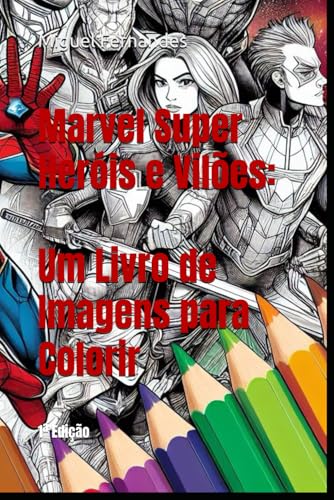 Marvel Super Heróis e Vilões: Um Livro de Imagens para Colorir