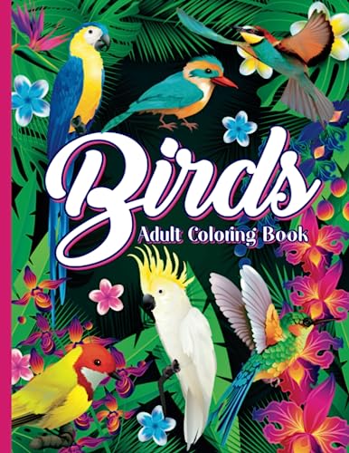 Birds Adult Coloring Book: Relax With Detailed Patterns of Nature And Motivational Quotes