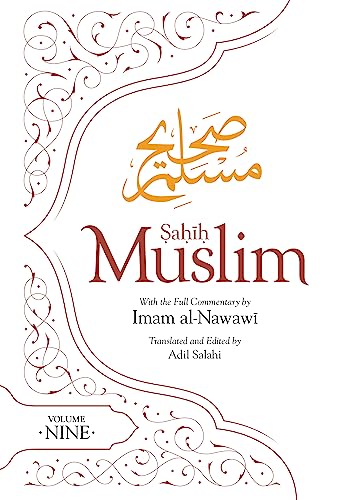 Sahih Muslim (Volume 9): with the Full Commentary by Imam Nawawi (Al Minhaj bi Sharh Sahih Muslim, 9)