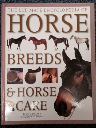 The Ultimate Encyclopedia of Horse Breeds and Horse Care : Judith ...