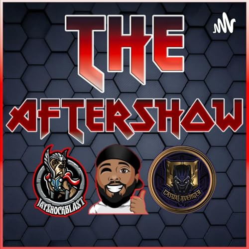 The Aftershow Podcast with JayShockblast, Sadot The Gamer and Casual Avenger Titelbild