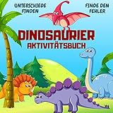  Dinosaurier Aktivitätsbuch : Finde den Fehler, Passen sie die Bilder Rätseln Spiele  Spielbuch für Kinder ab 2, 3, 4, 5 Jahren  Aktivitätenheft Geschenke ... und Mädchen (Aktivitätsbuch Kinder 1)