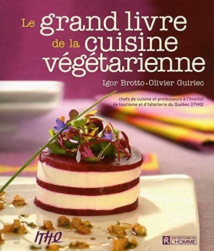 Télécharger Le grand livre de la cuisine végétarienne by Igor Brotto;Olivier Guiriec(2011-04-21) Francais PDF
