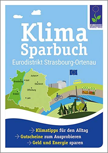 Klimasparbuch Eurodistrikt Strasbourg-Ortenau: Klima schützen & Geld sparen Klimasparbuch Eurodistrikt Strasbourg-Ortenau: Klima schützen & Geld sparen