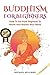 BUDDHISM: Buddhism For Beginners: How To Go From Beginner To Monk And Master Your Mind (Zen Meditation, Buddha, Zen Buddhism, Meditation for Beginners)