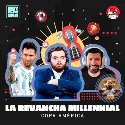 Copa Am&eacute;rica: La revancha millennial