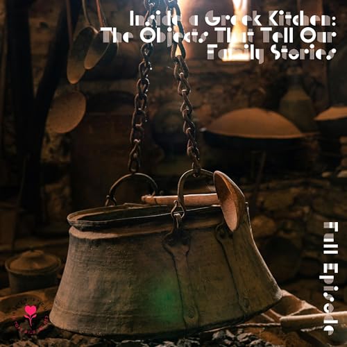 Inside a Greek Kitchen: The Objects That Tell Our Family Stories Podcast Por  arte de portada