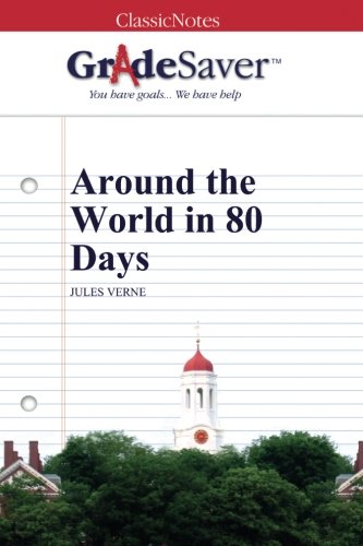  GradeSaver (TM) ClassicNotes: Around the World in 80 Days