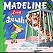 Madeline Loves Animals