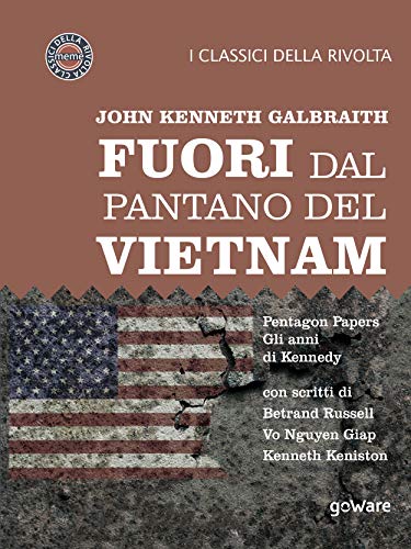 Fuori dal pantano del Vietnam: Pentagon Papers – Gli anni di Kennedy. Con scritti di Bertrand Russell, Vo Nguyen Giap, Kenneth Keniston (Italian Edition)