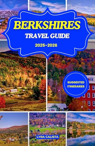 BERKSHIRES TRAVEL GUIDE 2025-2026: Explore the Berkshires...