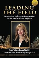 Leading The Field: Strategies, Advice and Inspiration From World Class Experts 148404472X Book Cover