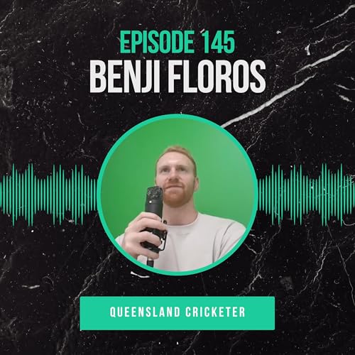 『#145: Benji Floros (Cricket) - Chasing the Dream, Walking the Edge』のカバーアート