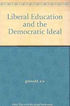 Liberal Education and the Democratic Ideal