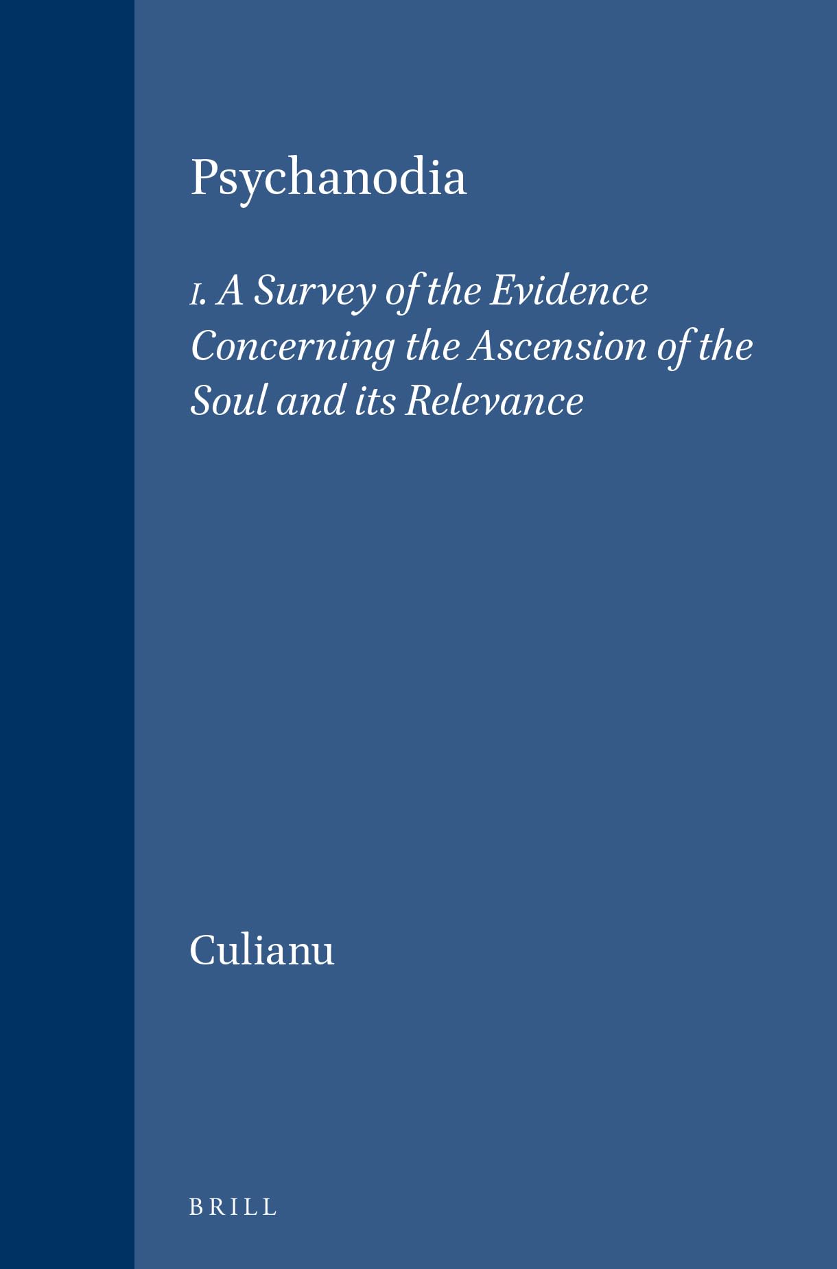 Psychanodia: I. A Survey of the Evidence Concerning the Ascension of the Soul and its Relevance: 99 (Études préliminaires aux religions orientales dans l'Empire romain, 99)