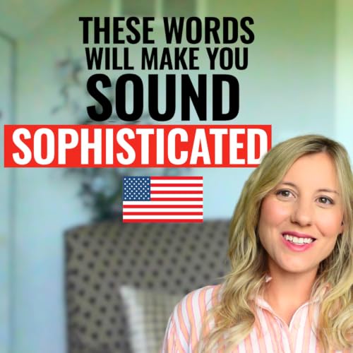 Sound Smarter in English: Strong words You Should Be Using