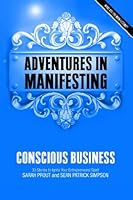 Adventures in Manifesting: Conscious Business 0987162969 Book Cover