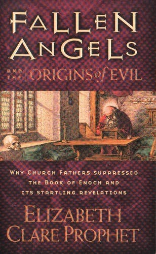 Fallen Angels and the Origins of Evil: Why Church Fathers Suppressed the Book of Enoch and Its Start Fallen Angels and the Origins of Evil: Why Church Fathers Suppressed the Book of Enoch and Its Start