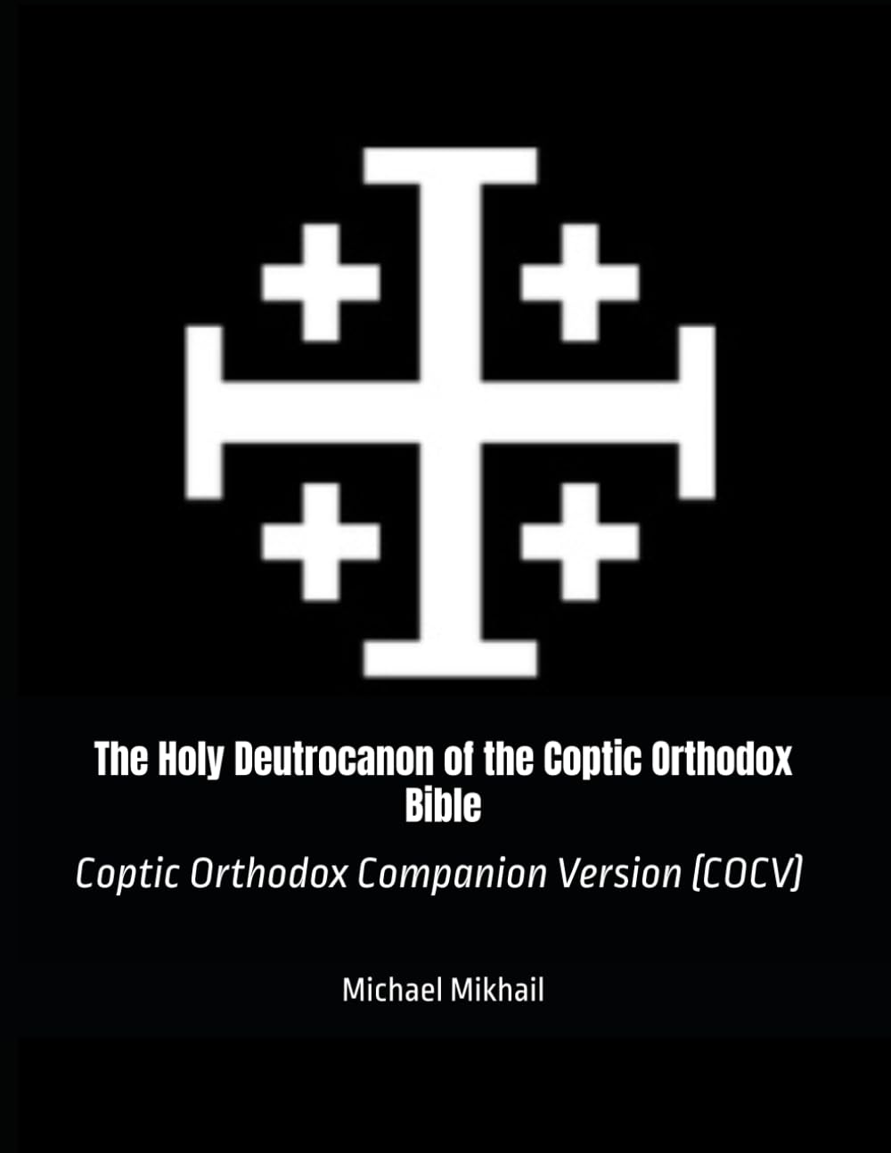 The Holy Deutrocanon of the Coptic Orthodox Bible: Coptic Orthodox Companion Version (COCV)