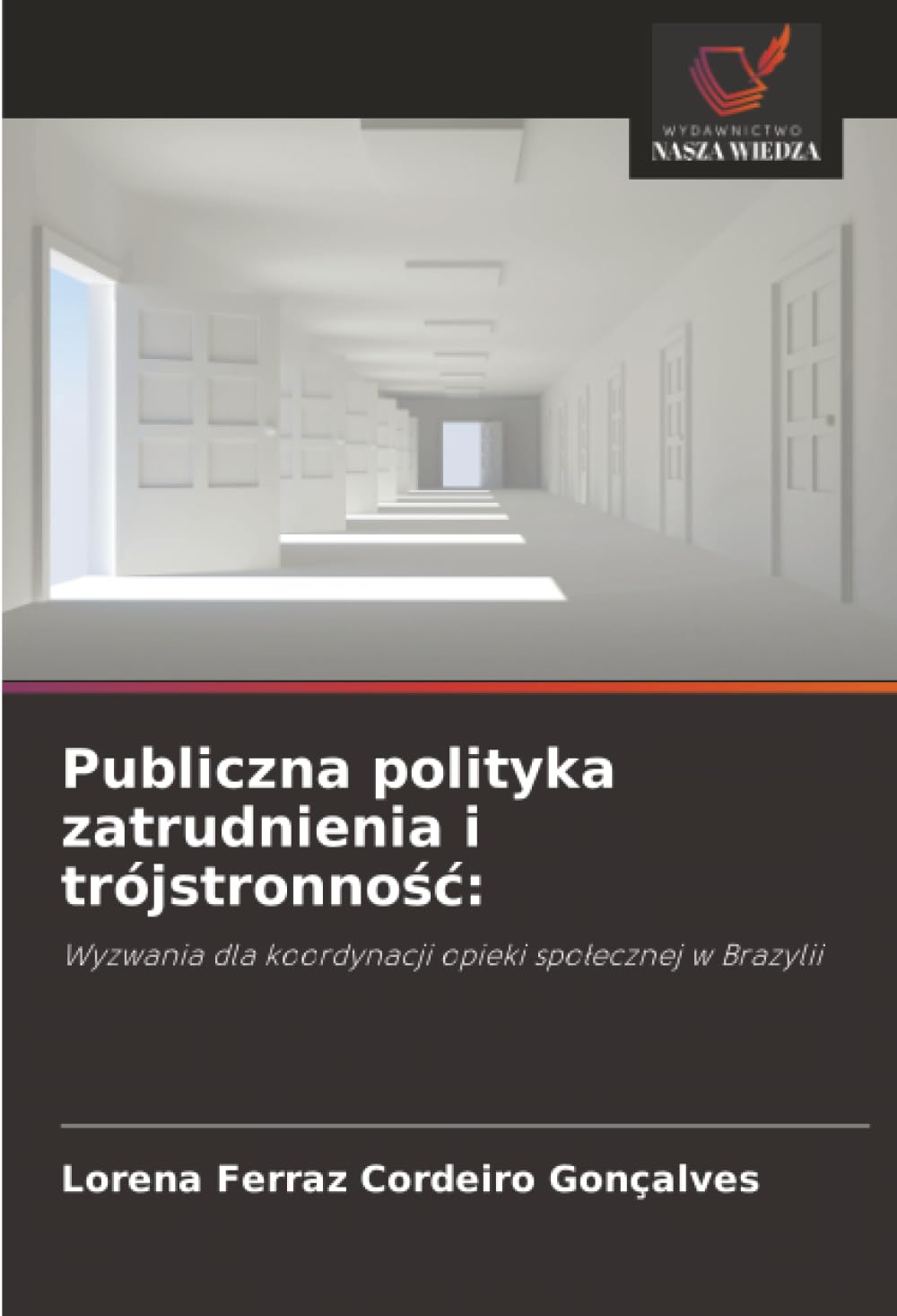 Publiczna polityka zatrudnienia i trójstronnośc: Wyzwania dla koordynacji opieki spo¿ecznej w Brazylii