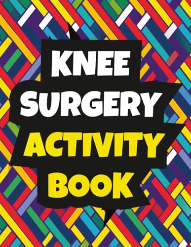 Knee Surgery Activity Book: Funny Gift and support stories Through Knee Replacement Recovery ( Games , coloring , puzzles and stories and cross word , mazes....) image 2