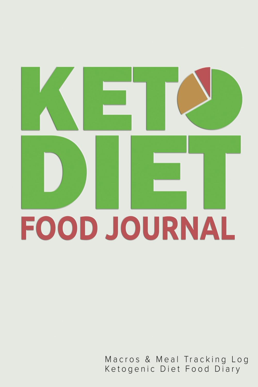 Keto Diet Food Journal: Macros & Meal Tracking Log Ketogenic Diet Food Diary (Weight Loss & Fitness Planners)