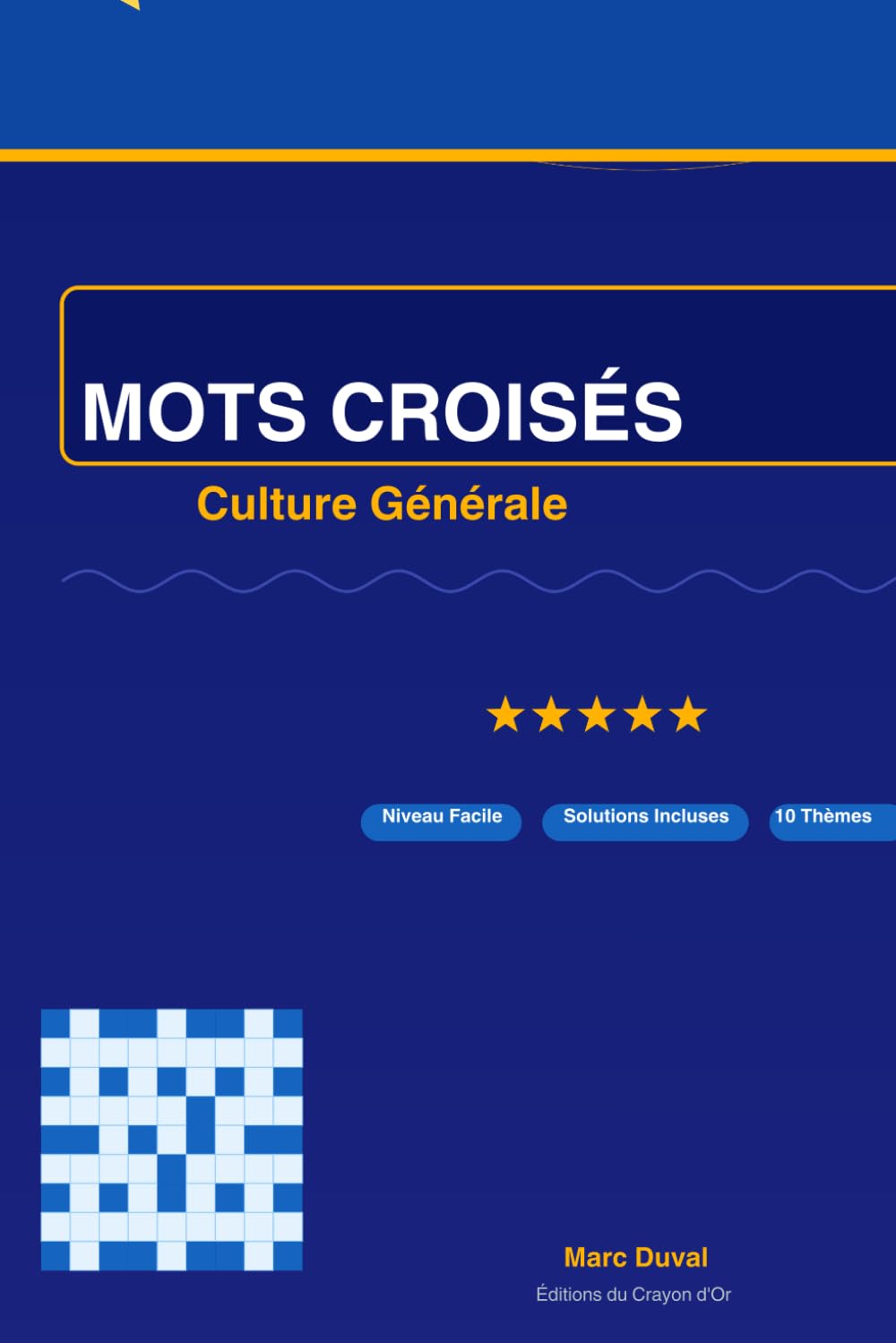 Mots Croisés Culture Générale: 100 Grilles Niveau Facile avec Solutions Complètes – 10 Thèmes Variés : Animaux, Cuisine, Géographie, Espace et Plus