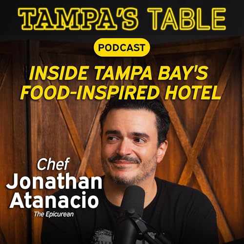 #21 - Chef Jonathan Atanacio of The Epicurean | Inside Tampa Bay's Food-Inspired Hotel