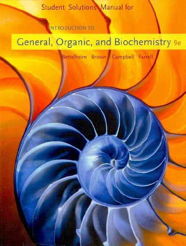 Student Solutions Manual for Bettelheim/Brown/Campbell/Farrell’s Introduction to General, Organic and Biochemistry, 9th