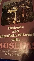 Dialogue and interfaith witness with Muslims: A guide and sample ministry in the U.S.A 0960301801 Book Cover