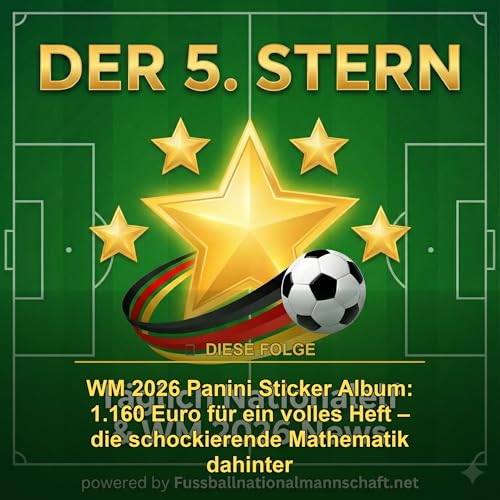 WM 2026 Panini Sticker Album: 1.160 Euro f&uuml;r ein volles Heft &ndash; die schockierende Mathematik dahinter