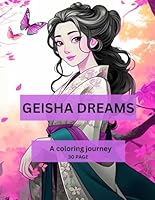 GEISHA DREAMS: A COLORING JOURNEY 30 PAGE B0F67CH1FG Book Cover