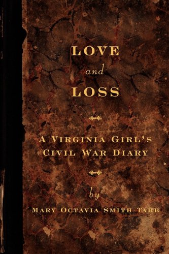 Love and Loss: A Virginia Girl's Civil War Diary Paperback – December 1, 2009
