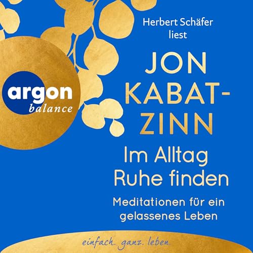 Im Alltag Ruhe finden: Meditationen für ein gelassenes Leben