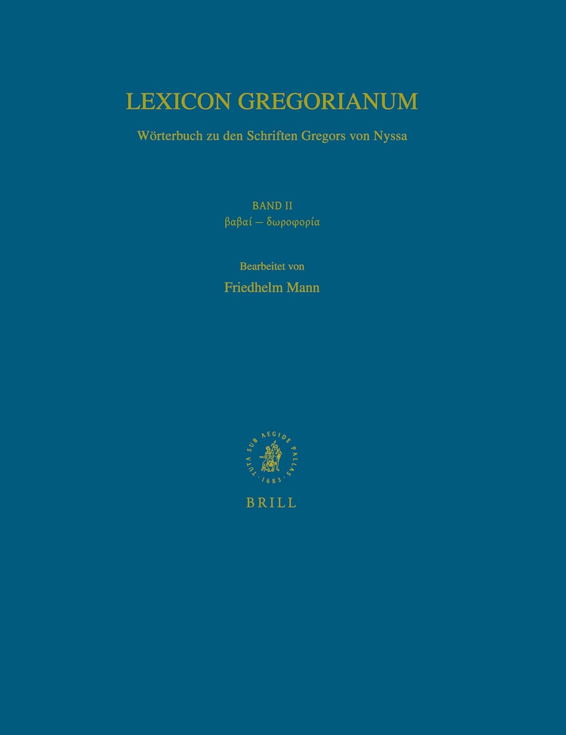 Lexicon Gregorianum, Volume 2 Band II βαβαί - δωροφορία: Wörterbuch zu den Schriften Gregors von Nyssa (German Edition)      Leather Bound – December 21, 1999