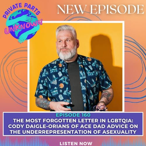 The Most Forgotten Letter in LGBTQIA: Cody Daigle-Orians of Ace Dad Advice on the Underrepresentation of Asexuality Podcast Por  arte de portada