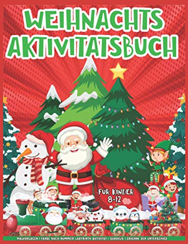Weihnachts-Aktivitätsbuch für Kinder 8-12: Unterhaltsame Lernaktivität mit Färben, Punkt-zu-Punkt-Färben, Farbe nach Zahlen, Finden Sie den ... für Jungen und Mädchen! (German Edition)