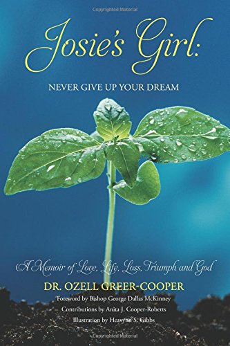Josie's Girl: Never Give Up Your Dream: A Memoir of Love, Life, Loss, Triumph, and God
