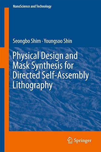Physical Design and Mask Synthesis for Directed Self-Assembly Lithography (NanoScience and Technology)