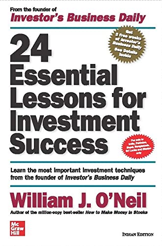 24 Essential Lessons for Investment Success: Learn the Most Important Investment Techniques from the Founder of Investor's Business Daily