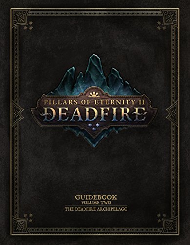 Pillars of Eternity Guidebook: Volume Two-The Deadfire Archipelago: 2