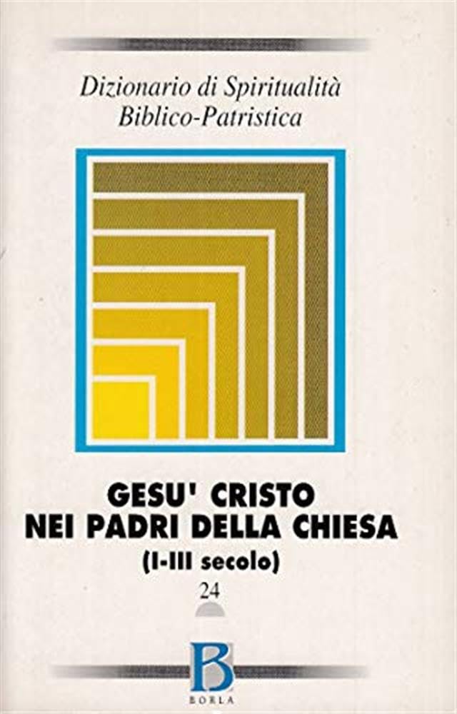 Dizionario Di Spiritualità Biblico-Patristica. Gesù Cristo Nei Padri Della Chiesa (I-III Secolo) (Vol. 24) - 4