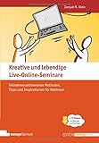 seminar freiburg gymnasium  Kreative und lebendige Live-Online-Seminare: Teilnehmeraktivierende Methoden, Tipps und Inspirationen für Webinare - Klimaneutrale Ausgabe (Edition Training aktuell)