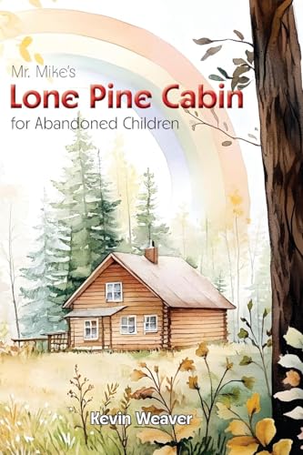 Mr. Mike'S Lone Pine Cabin For Abandoned Children